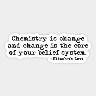 Chemistry is change quote Sticker